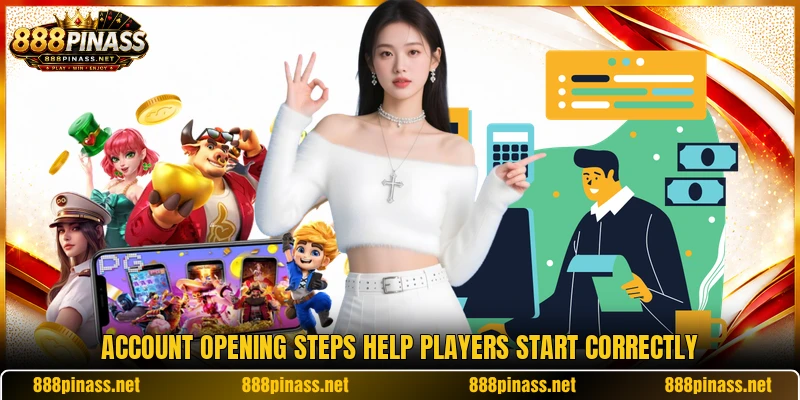 Account opening steps help players start correctly