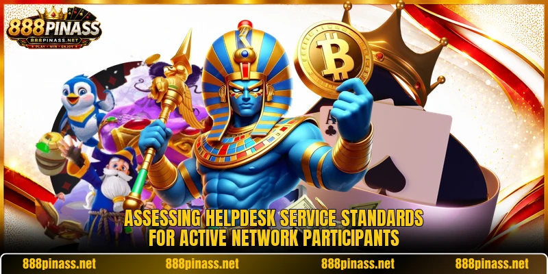 Assessing helpdesk service standards for active network participants