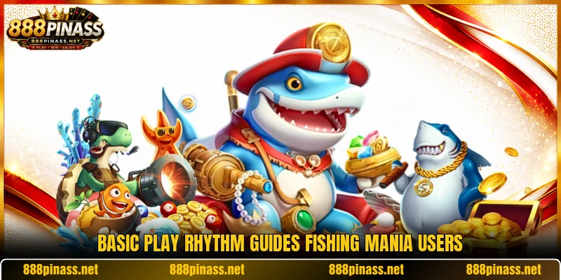 Basic play rhythm guides Fishing Mania users
