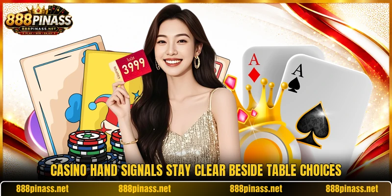 Casino hand signals stay clear beside table choices