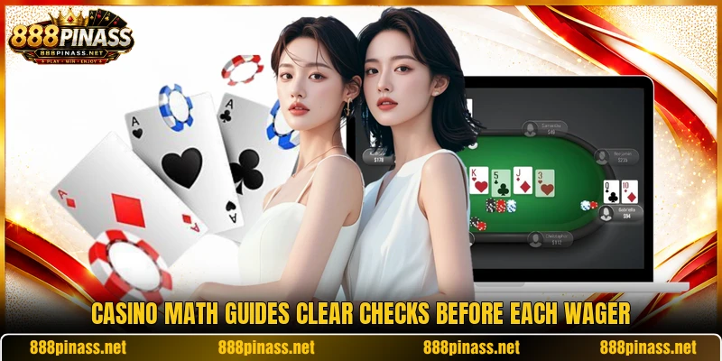 Casino math guides clear checks before each wager Casino math guides clear checks before each wager
