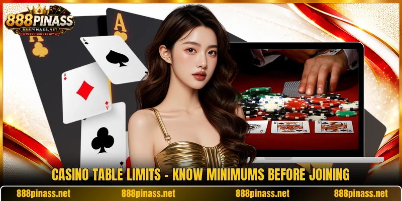 Casino Table Limits - Know Minimums Before Joining