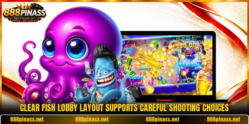 Clear Fish lobby layout supports careful shooting choices