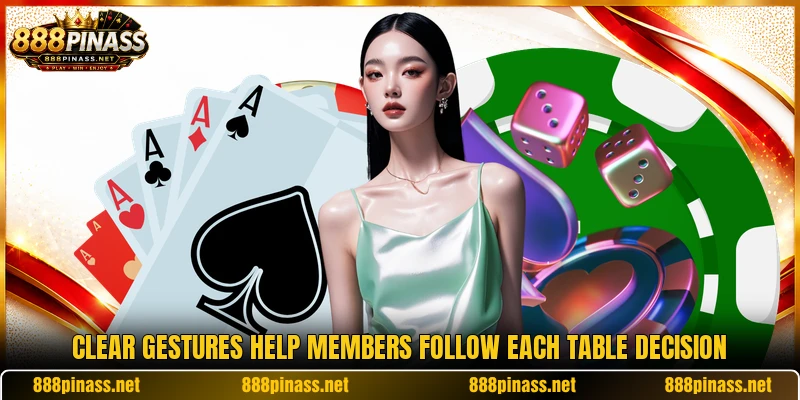 Clear gestures help members follow each table decision