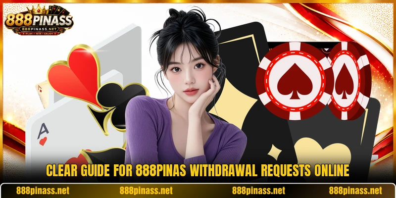 Clear guide for 888PINAS withdrawal requests online
