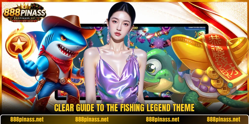 Clear guide to the fishing legend theme