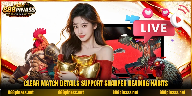 Clear match details support sharper reading habits