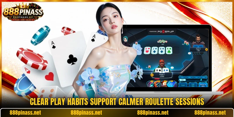 Clear play habits support calmer roulette sessions