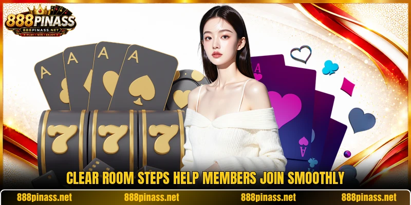 Clear room steps help members join smoothly