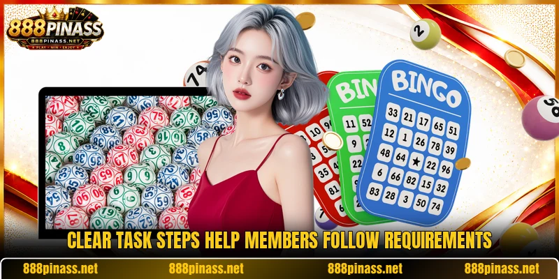 Clear task steps help members follow requirements