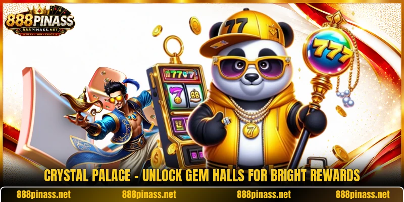 Crystal Palace - Unlock Gem Halls For Bright Rewards