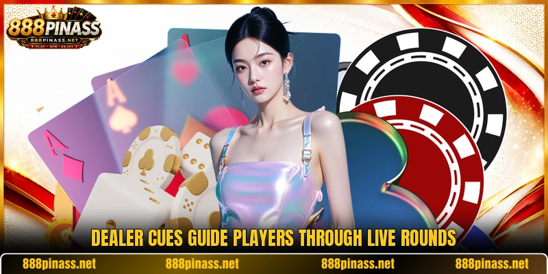 Dealer cues guide players through live rounds