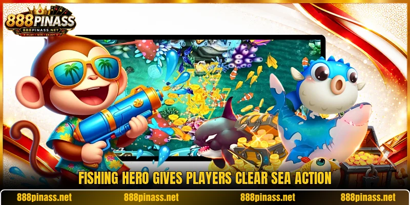 Fishing Hero gives players clear sea action