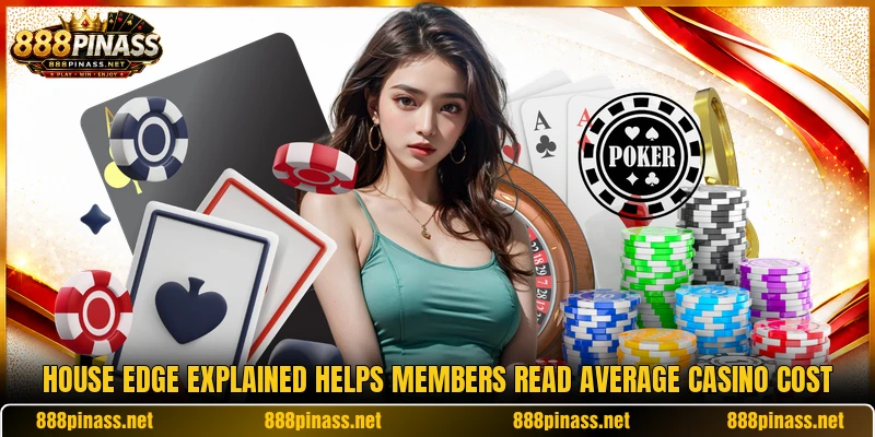 House edge explained helps members read average casino cost House edge explained helps members read average casino cost