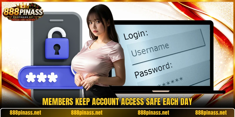 Members keep account access safe each day