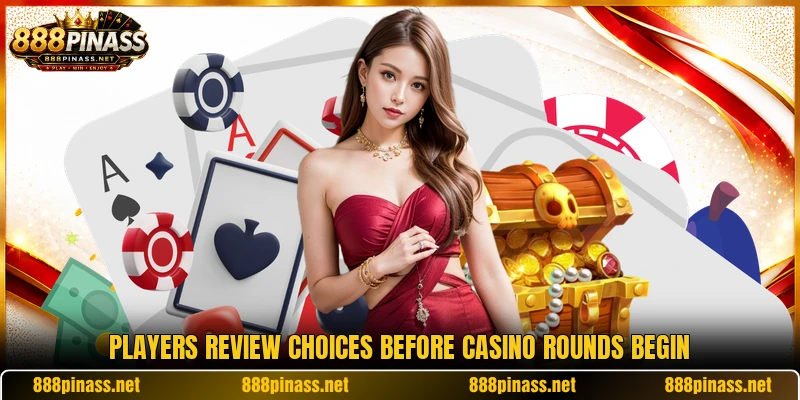 Players review choices before casino rounds begin