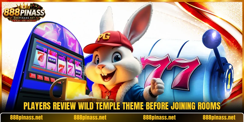 Players review Wild Temple theme before joining rooms Players review Wild Temple theme before joining rooms