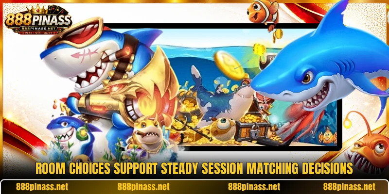 Room choices support steady session matching decisions