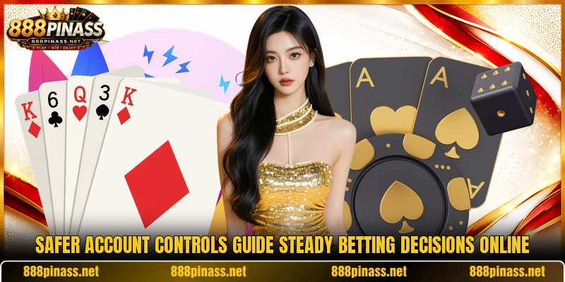 Safer account controls guide steady betting decisions online