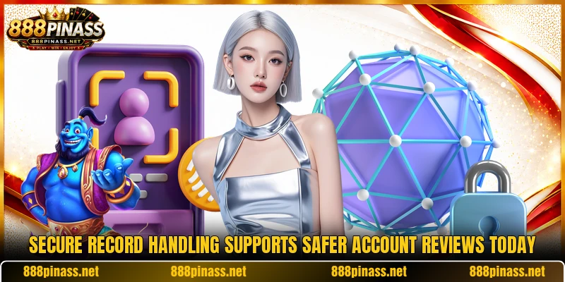 Secure record handling supports safer account reviews today