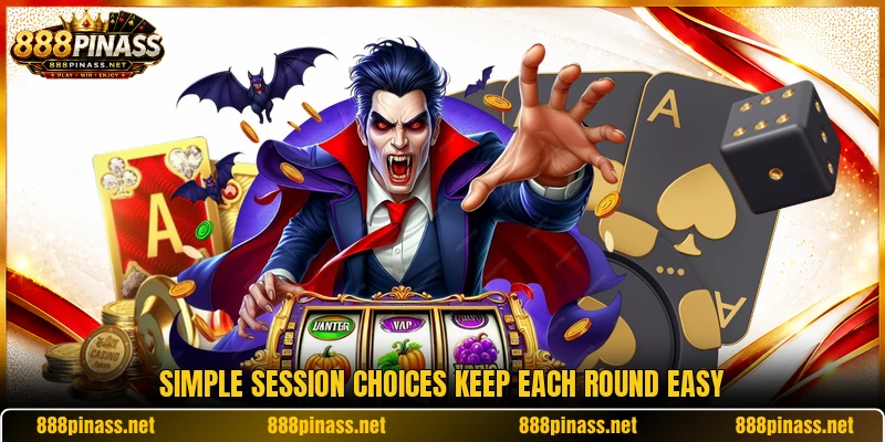 Simple session choices keep each round easy