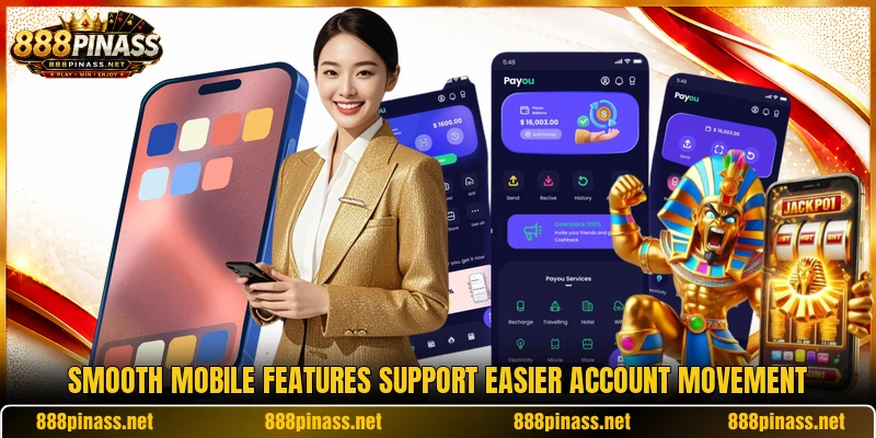 Smooth mobile features support easier account movement